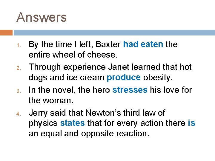 Answers 1. 2. 3. 4. By the time I left, Baxter had eaten the