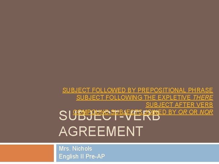 SUBJECT FOLLOWED BY PREPOSITIONAL PHRASE SUBJECT FOLLOWING THE EXPLETIVE THERE SUBJECT AFTER VERB COMPOUND