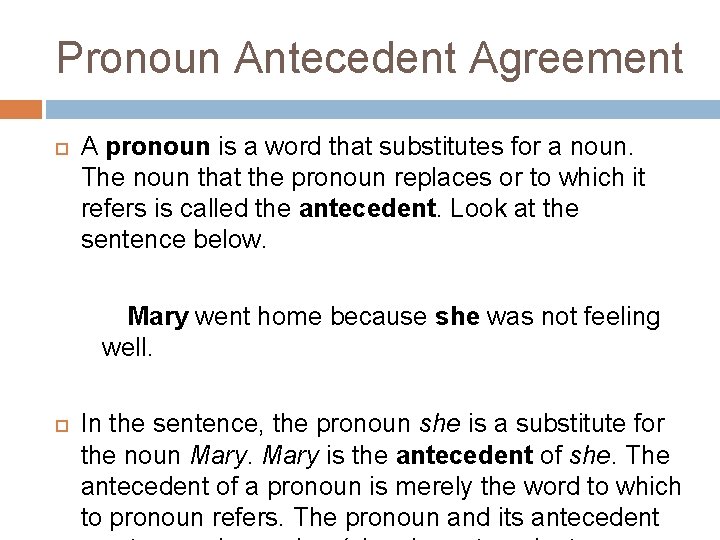 Pronoun Antecedent Agreement A pronoun is a word that substitutes for a noun. The