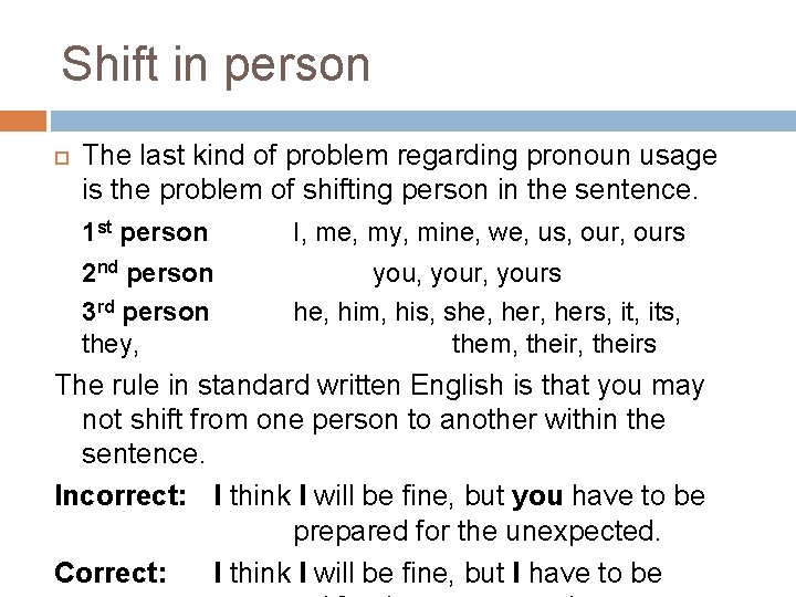 Shift in person The last kind of problem regarding pronoun usage is the problem