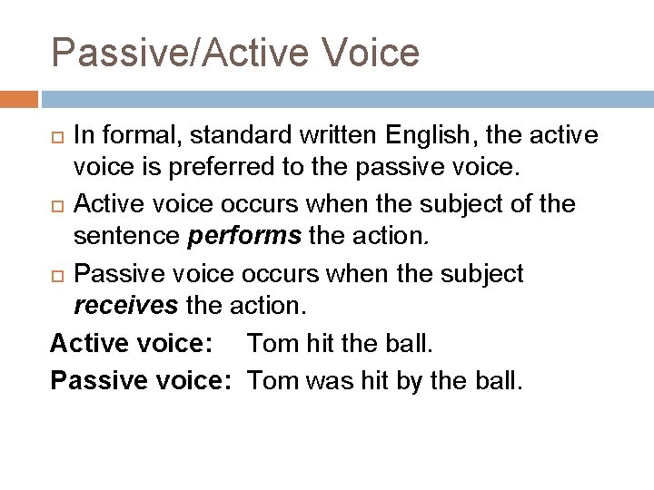 Passive/Active Voice In formal, standard written English, the active voice is preferred to the