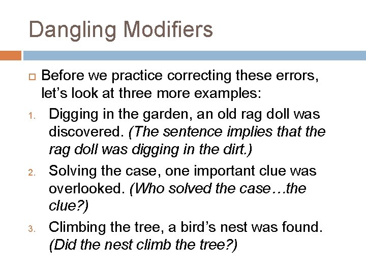 Dangling Modifiers 1. 2. 3. Before we practice correcting these errors, let’s look at