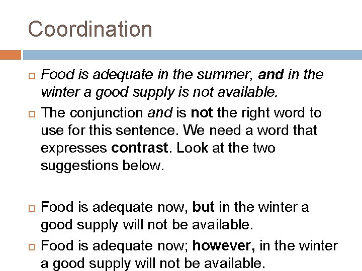 Coordination Food is adequate in the summer, and in the winter a good supply