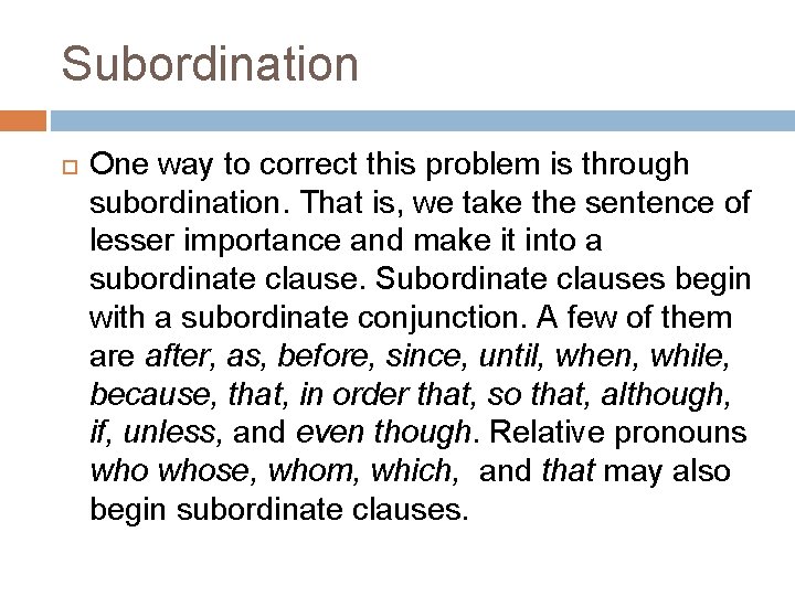 Subordination One way to correct this problem is through subordination. That is, we take