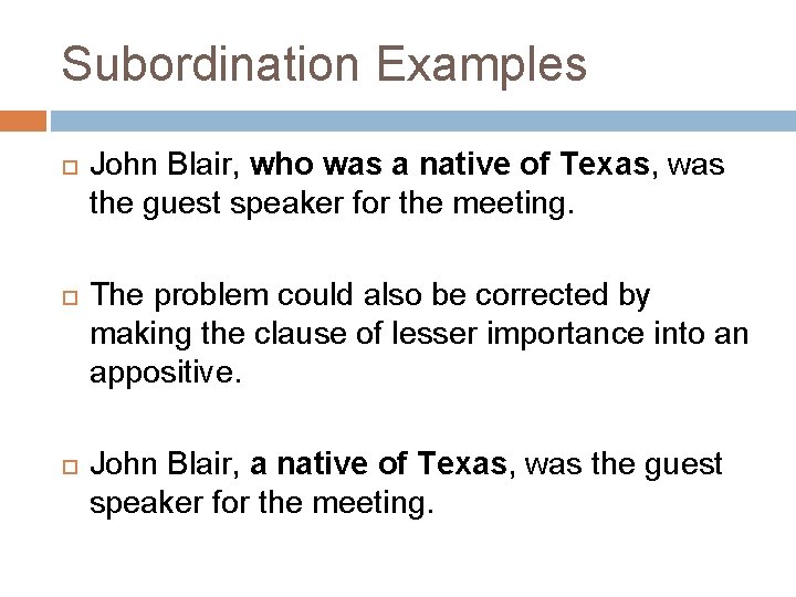 Subordination Examples John Blair, who was a native of Texas, was the guest speaker