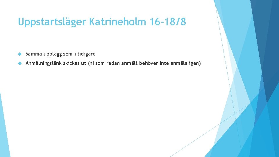 Uppstartsläger Katrineholm 16 -18/8 Samma upplägg som i tidigare Anmälningslänk skickas ut (ni som