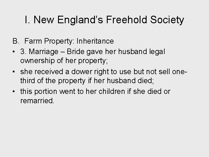 I. New England’s Freehold Society B. Farm Property: Inheritance • 3. Marriage – Bride