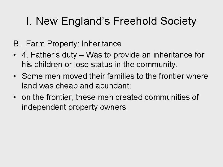 I. New England’s Freehold Society B. Farm Property: Inheritance • 4. Father’s duty –