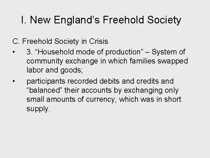 I. New England’s Freehold Society C. Freehold Society in Crisis • 3. “Household mode