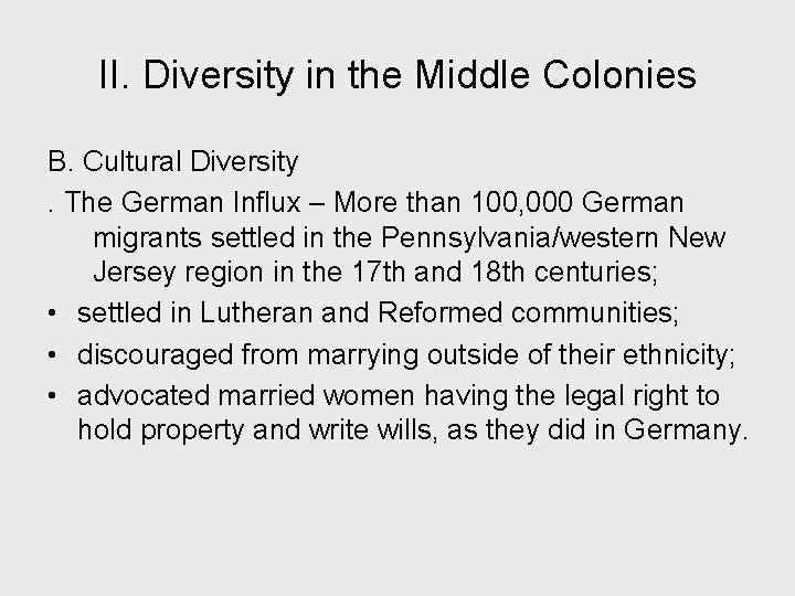 II. Diversity in the Middle Colonies B. Cultural Diversity. The German Influx – More