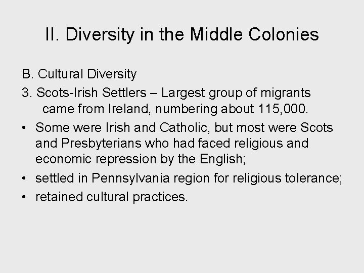 II. Diversity in the Middle Colonies B. Cultural Diversity 3. Scots-Irish Settlers – Largest