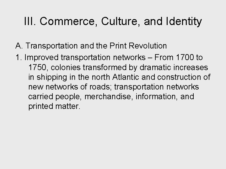 III. Commerce, Culture, and Identity A. Transportation and the Print Revolution 1. Improved transportation