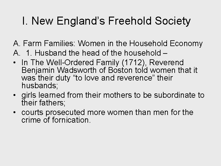 I. New England’s Freehold Society A. Farm Families: Women in the Household Economy A.