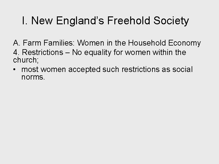 I. New England’s Freehold Society A. Farm Families: Women in the Household Economy 4.