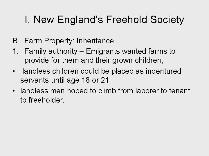 I. New England’s Freehold Society B. Farm Property: Inheritance 1. Family authority – Emigrants