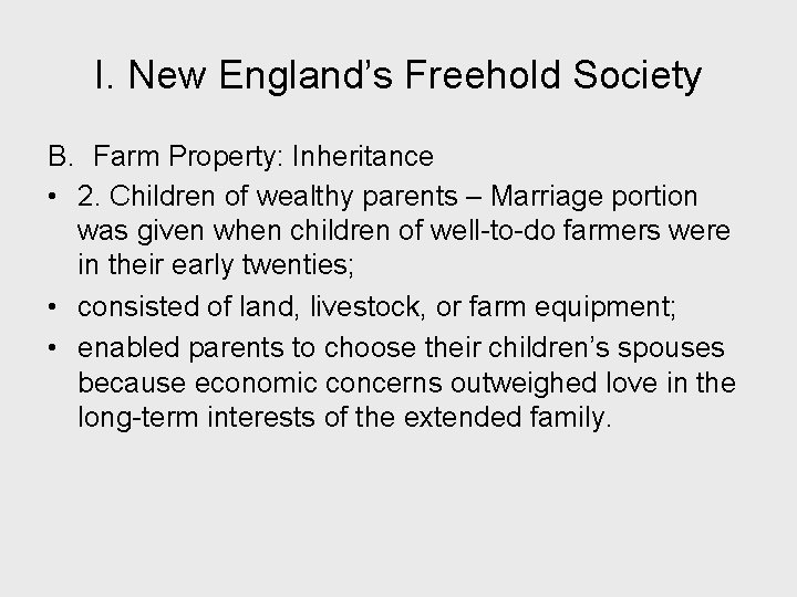I. New England’s Freehold Society B. Farm Property: Inheritance • 2. Children of wealthy
