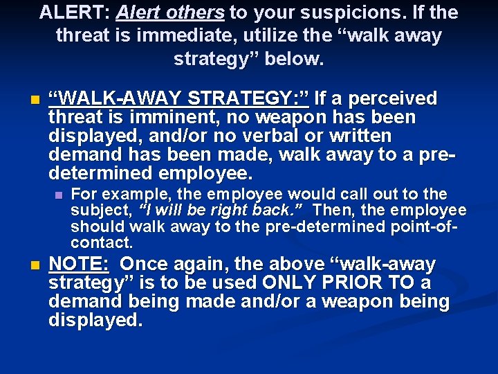 ALERT: Alert others to your suspicions. If the threat is immediate, utilize the “walk