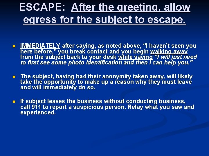 ESCAPE: After the greeting, allow egress for the subject to escape. n IMMEDIATELY after