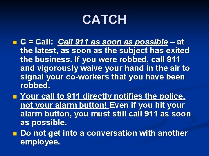 CATCH n n n C = Call: Call 911 as soon as possible –