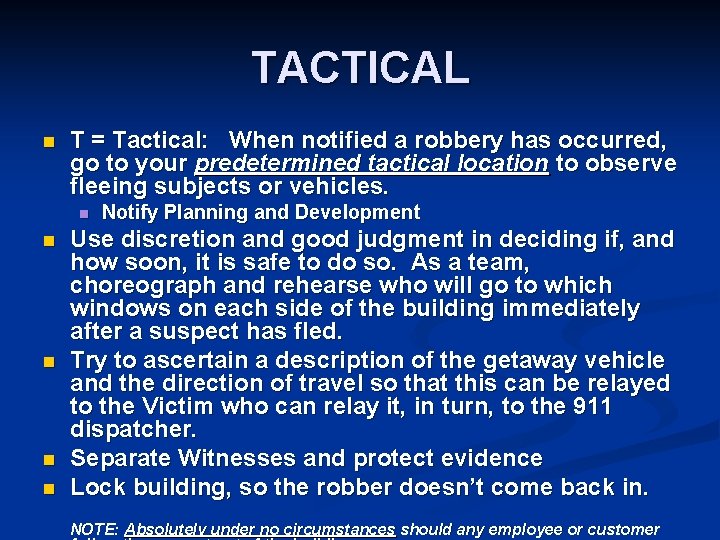 TACTICAL n T = Tactical: When notified a robbery has occurred, go to your