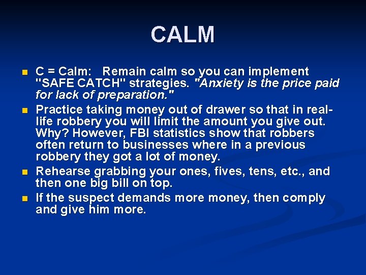 CALM n n C = Calm: Remain calm so you can implement "SAFE CATCH"