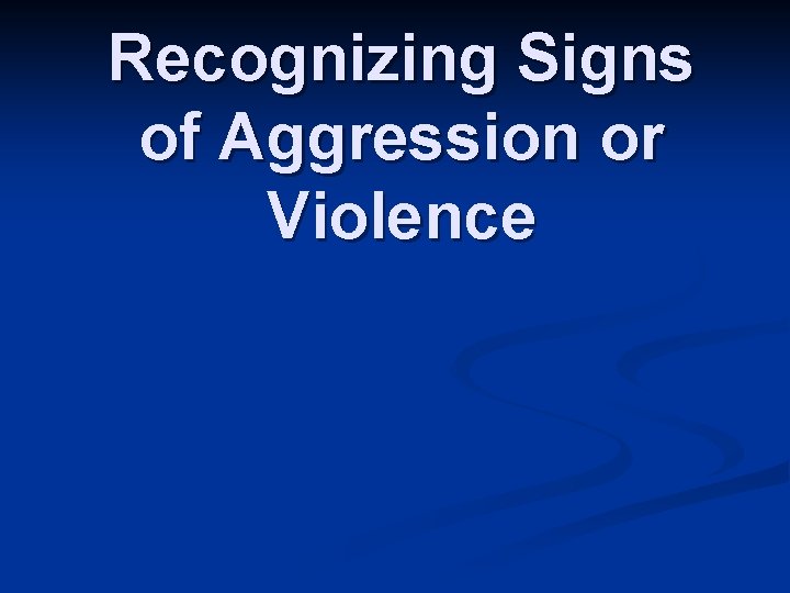 Recognizing Signs of Aggression or Violence 