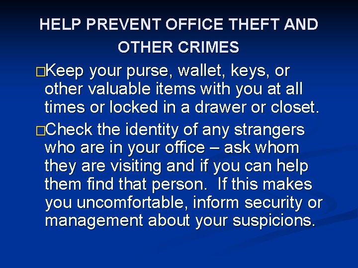 HELP PREVENT OFFICE THEFT AND OTHER CRIMES �Keep your purse, wallet, keys, or other