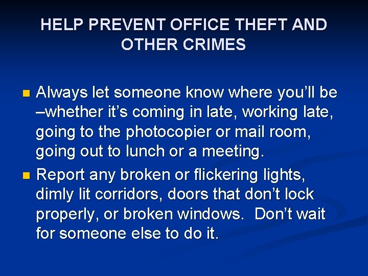 HELP PREVENT OFFICE THEFT AND OTHER CRIMES Always let someone know where you’ll be