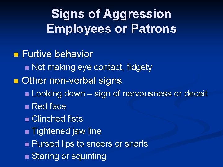 Signs of Aggression Employees or Patrons n Furtive behavior n n Not making eye