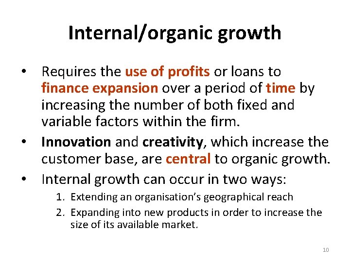 Internal/organic growth • Requires the use of profits or loans to finance expansion over
