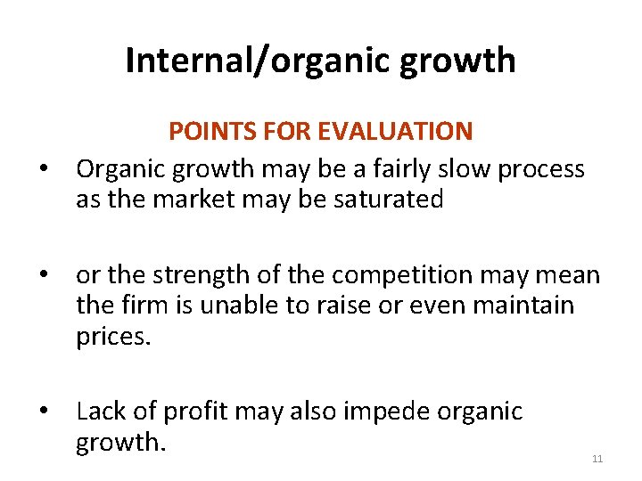 Internal/organic growth POINTS FOR EVALUATION • Organic growth may be a fairly slow process
