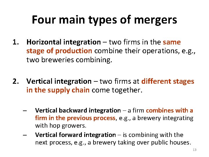 Four main types of mergers 1. Horizontal integration – two firms in the same