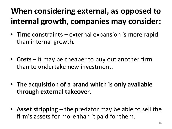 When considering external, as opposed to internal growth, companies may consider: • Time constraints