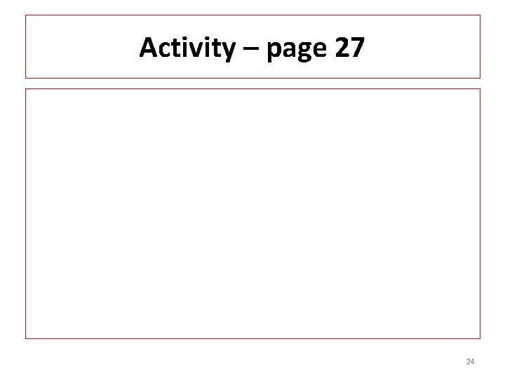 Activity – page 27 24 