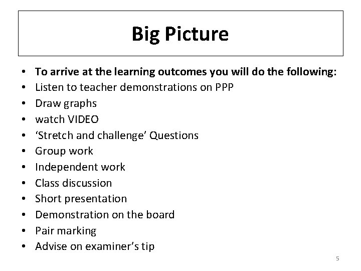 Big Picture • • • To arrive at the learning outcomes you will do