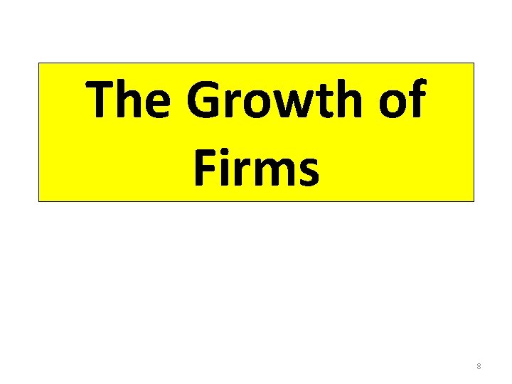 The Growth of Firms 8 