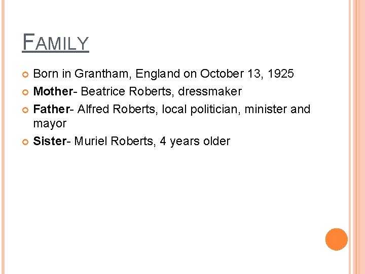 FAMILY Born in Grantham, England on October 13, 1925 Mother- Beatrice Roberts, dressmaker Father-