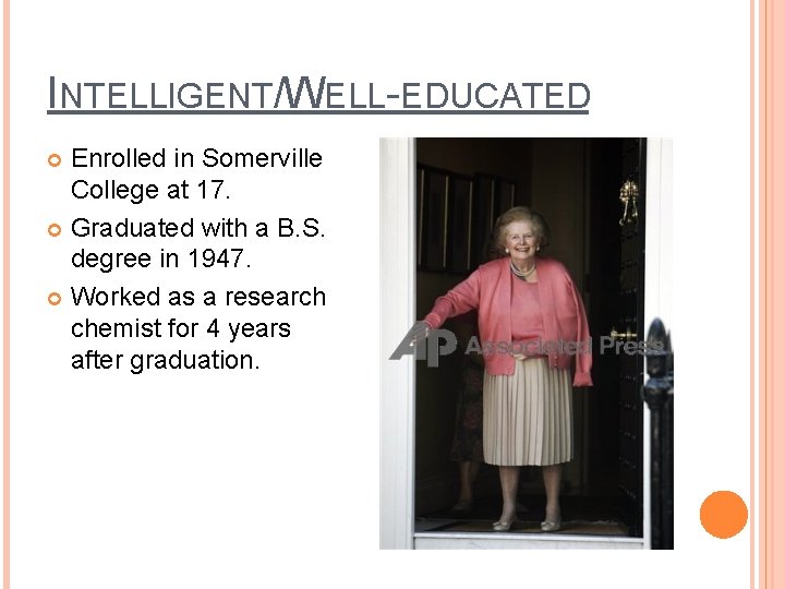INTELLIGENT/WELL-EDUCATED Enrolled in Somerville College at 17. Graduated with a B. S. degree in