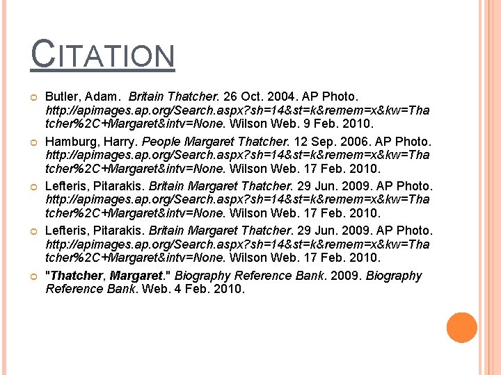 CITATION Butler, Adam. Britain Thatcher. 26 Oct. 2004. AP Photo. http: //apimages. ap. org/Search.