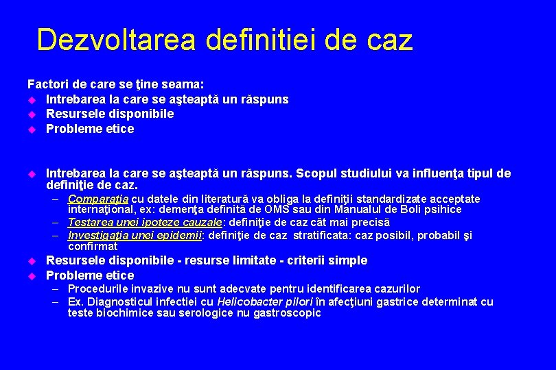 Dezvoltarea definitiei de caz Factori de care se ţine seama: u Intrebarea la care