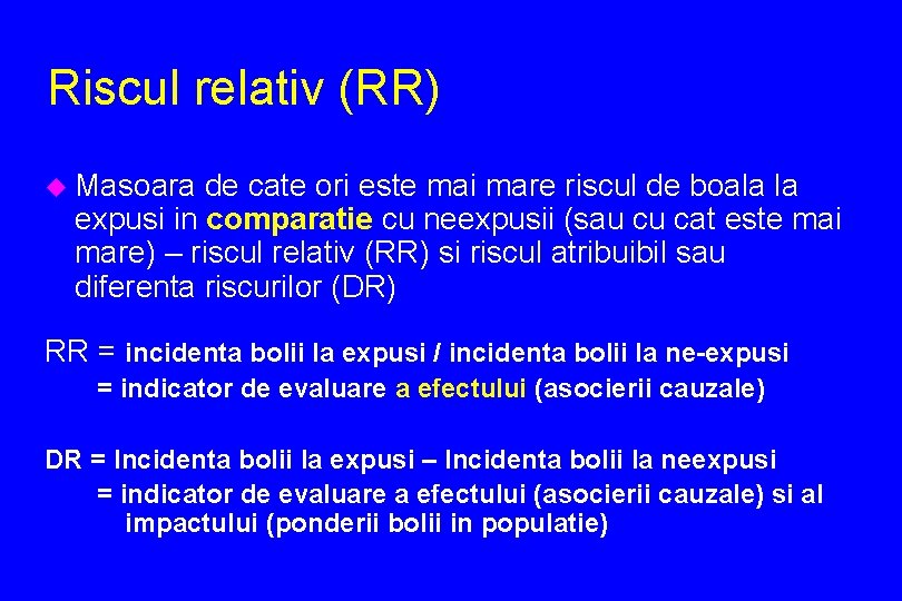 Riscul relativ (RR) u Masoara de cate ori este mai mare riscul de boala