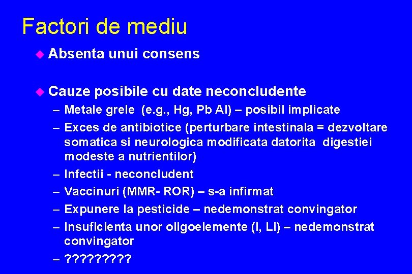 Factori de mediu u Absenta u Cauze unui consens posibile cu date neconcludente –