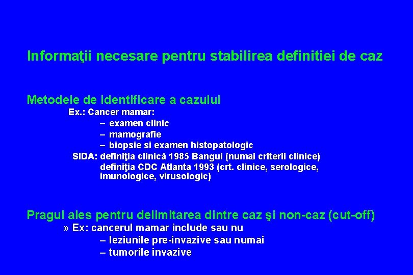 Informaţii necesare pentru stabilirea definitiei de caz Metodele de identificare a cazului Ex. :