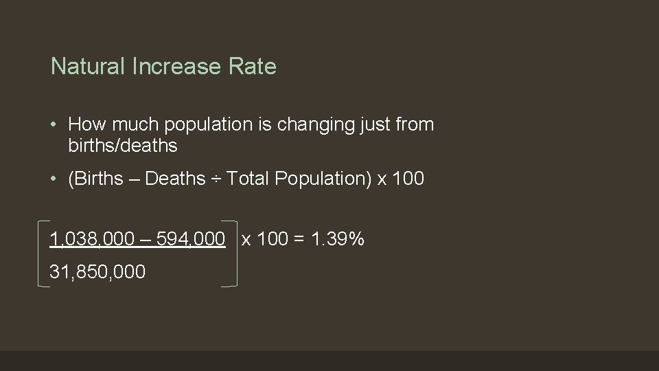 Natural Increase Rate • How much population is changing just from births/deaths • (Births