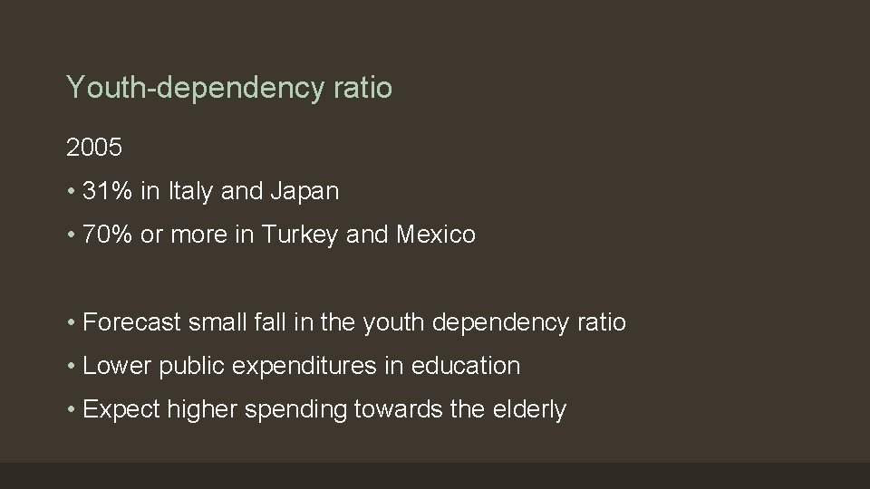 Youth-dependency ratio 2005 • 31% in Italy and Japan • 70% or more in