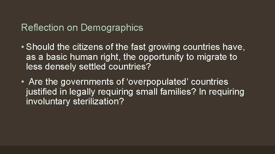 Reflection on Demographics • Should the citizens of the fast growing countries have, as