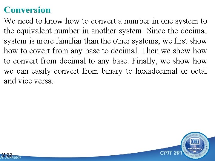 Conversion We need to know how to convert a number in one system to