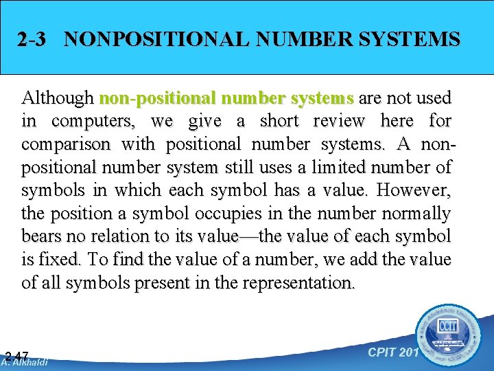 2 -3 NONPOSITIONAL NUMBER SYSTEMS Although non-positional number systems are not used in computers,