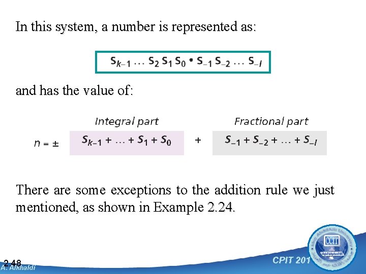 In this system, a number is represented as: and has the value of: There