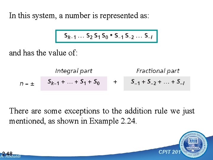 In this system, a number is represented as: and has the value of: There